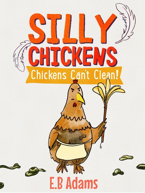 Title details for Chickens Can't Clean by E. B. Adams - Wait list